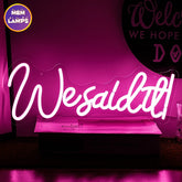 We said it Neon Sign
